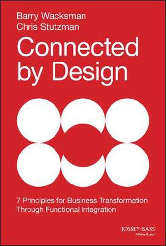 Cover image for Connected by Design: Seven Principles for Business Transformation Through Functional Integration