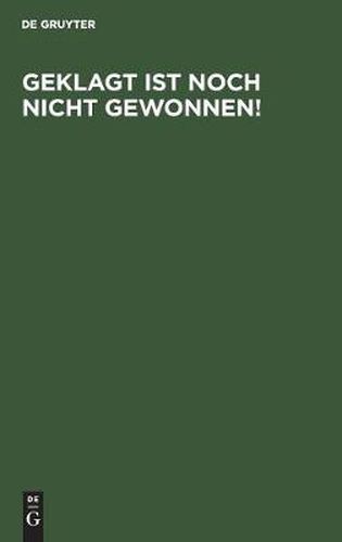 Cover image for Geklagt ist noch nicht gewonnen!