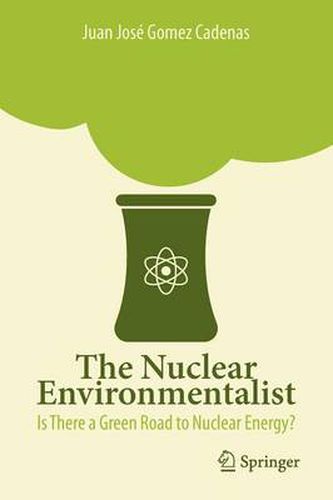 Cover image for The Nuclear Environmentalist: Is There a Green Road to Nuclear Energy?