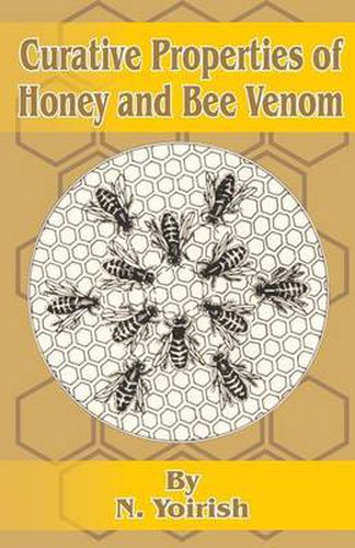 Cover image for Curative Properties of Honey and Bee Venom