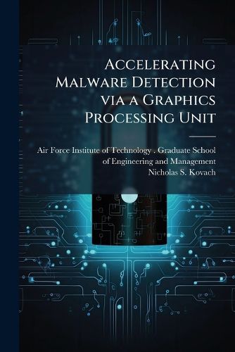Cover image for Accelerating Malware Detection via a Graphics Processing Unit