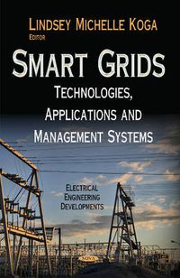 Cover image for Smart Grids: Technologies, Applications and Management Systems