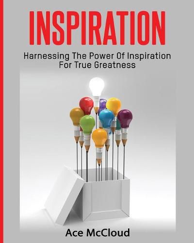 Cover image for Inspiration: Harnessing The Power Of Inspiration For True Greatness