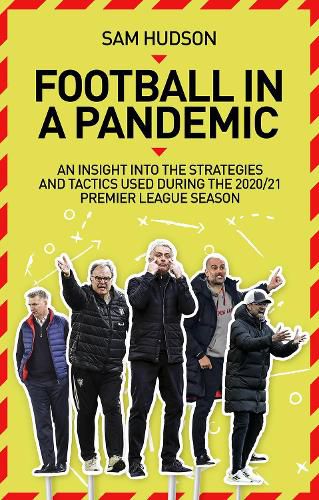 Cover image for Football in a Pandemic: An Insight into Premier League Tactics and Strategies Utilised During the 2020/21 Season