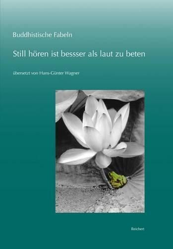 Cover image for Buddhistische Fabeln: Still Horen Ist Besser ALS Laut Zu Beten