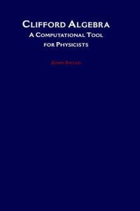 Cover image for Clifford Algebras: A Computational Tool for Physicists