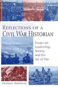 Cover image for Reflections of a Civil War Historian: Essays on Leadership, Society, and the Art of War