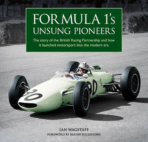 Cover image for Formula 1's Unsung Pioneers: The story of the British Racing Partnership and how it launched motorsport into the modern era