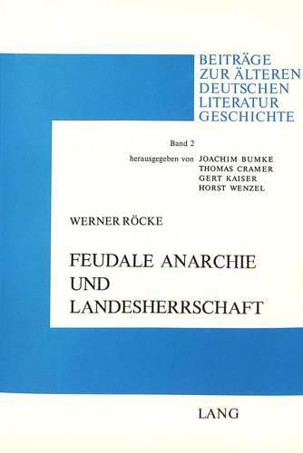 Feudale Anarchie Und Landesherrschaft: Wirkungsmoeglichkeiten Didaktischer Literatur: . Thomasin Von Zerklaere -Der Waelsche Gast-