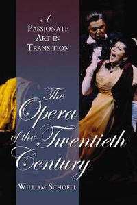 Cover image for The Opera of the Twentieth Century: A Passionate Art in Transition