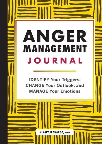 Cover image for Anger Management Journal: Identify Your Triggers, Change Your Outlook, and Manage Your Emotions