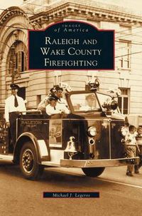 Cover image for Raleigh and Wake County Firefighting