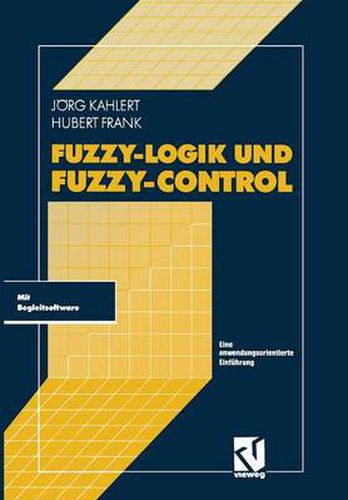 Cover image for Fuzzy-Logik und Fuzzy-Control: Eine anwendungsorientierte Einfuhrung mit Begleitsoftware