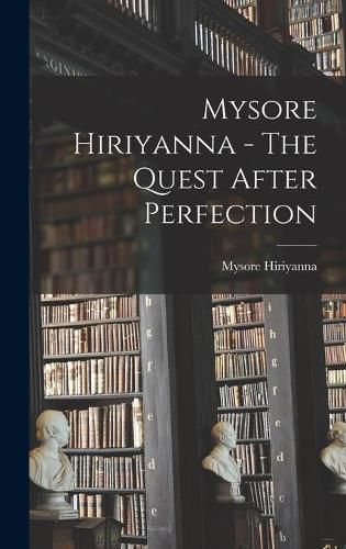 Cover image for Mysore Hiriyanna - The Quest After Perfection