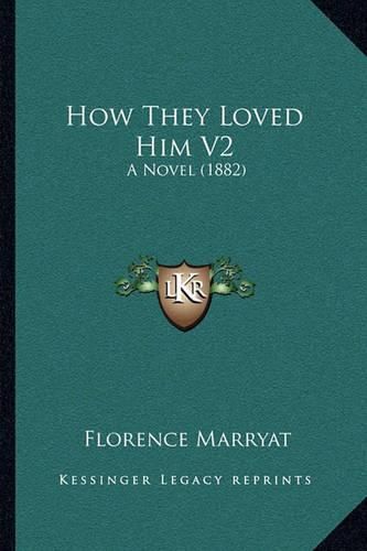 Cover image for How They Loved Him V2: A Novel (1882)