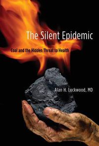 Cover image for The Silent Epidemic: Coal and the Hidden Threat to Health
