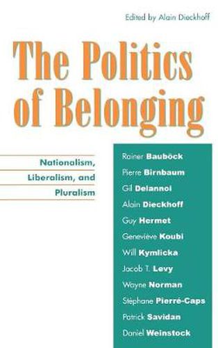 Cover image for The Politics of Belonging: Nationalism, Liberalism, and Pluralism