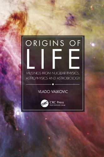 Cover image for Origins of Life: Musings from Nuclear Physics, Astrophysics and Astrobiology