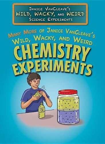 Cover image for Many More of Janice Vancleave's Wild, Wacky, and Weird Chemistry Experiments