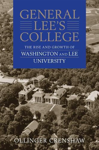 Cover image for General Lee's College: The Rise and Growth of Washington and Lee University
