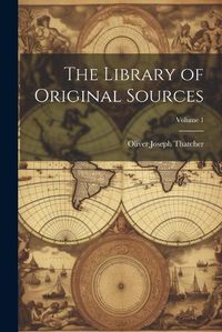 Cover image for The Library of Original Sources; Volume 1