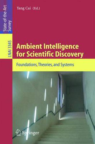 Cover image for Ambient Intelligence for Scientific Discovery: Foundations, Theories, and Systems