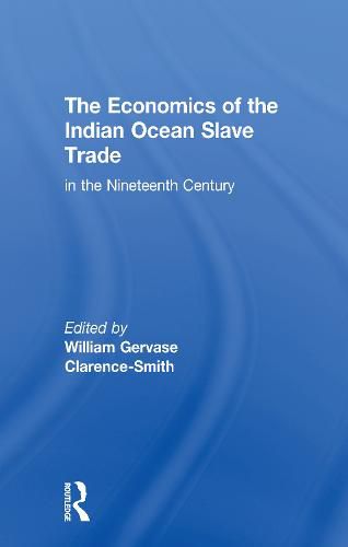 Cover image for The Economics of the Indian Ocean Slave Trade in the Nineteenth Century