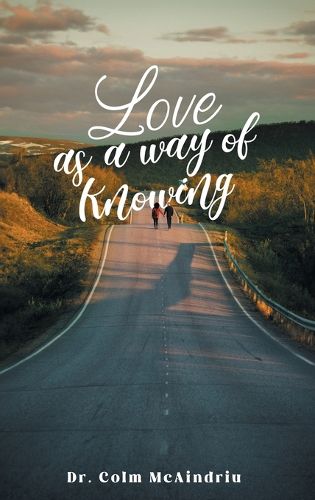 Cover image for Love as a Way of Knowing