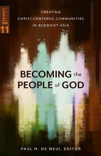 Cover image for Becoming the People of God: Creating Christ-Centered Communities in Buddhist Asia