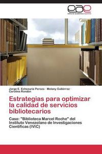Cover image for Estrategias para optimizar la calidad de servicios bibliotecarios