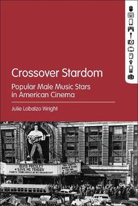 Cover image for Crossover Stardom: Popular Male Music Stars in American Cinema