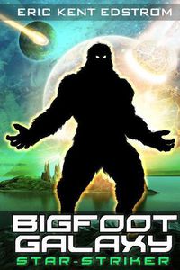 Cover image for Bigfoot Galaxy: Star-Striker