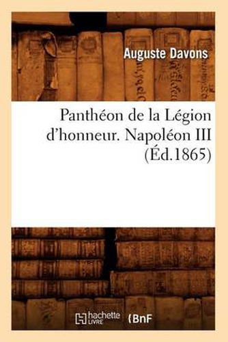 Cover image for Pantheon de la Legion d'Honneur. Napoleon III (Ed.1865)