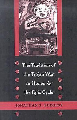 Cover image for The Tradition of the Trojan War in Homer and the  Epic Cycle