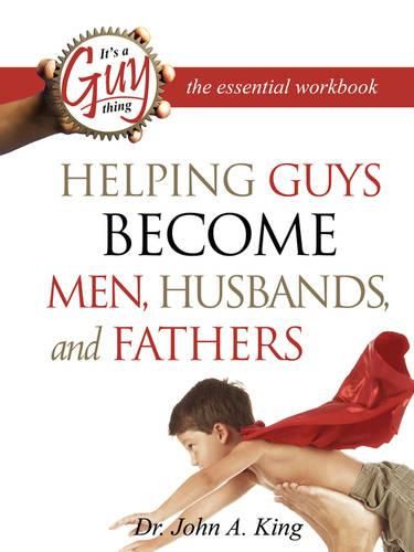 Cover image for Helping Guys Become Men, Husbands, and Fathers Workbook