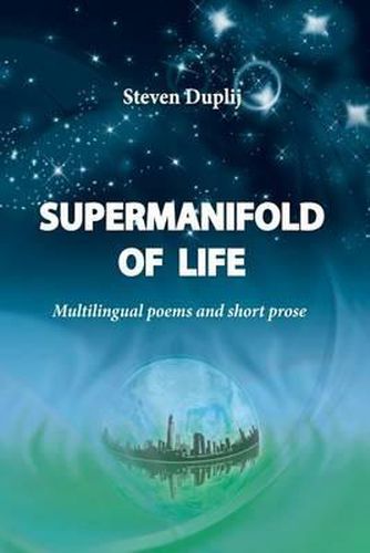 Supermanifold of life: Multilingual poems and short prose