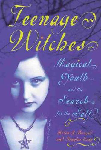 Cover image for Teenage Witches: Magical Youth and the Search for the Self