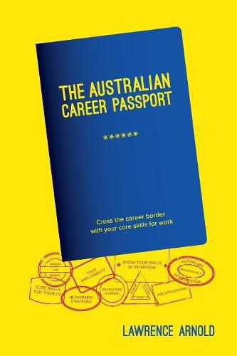 Cover image for The Australian Career Passport: Cross the Career Border with Your Core Skills for Work