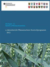 Cover image for Berichte zu Pflanzenschutzmitteln 2012: Jahresbericht Pflanzenschutz-Kontrollprogramm