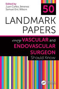 Cover image for 50 Landmark Papers Every Vascular and Endovascular Surgeon Should Know