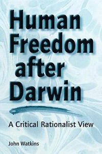 Cover image for Human Freedom After Darwin: A Critical Rationalist View