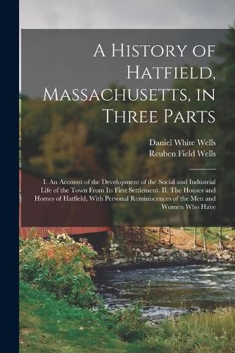 A History of Hatfield, Massachusetts, in Three Parts