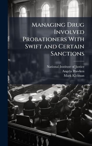 Cover image for Managing Drug Involved Probationers With Swift and Certain Sanctions