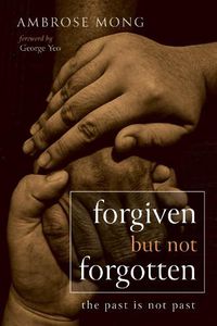 Cover image for Forgiven But Not Forgotten: The Past Is Not Past