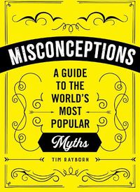 Cover image for Misconceptions: A Guide to the World's Most Popular Myths