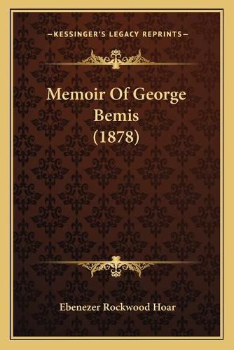 Memoir of George Bemis (1878)