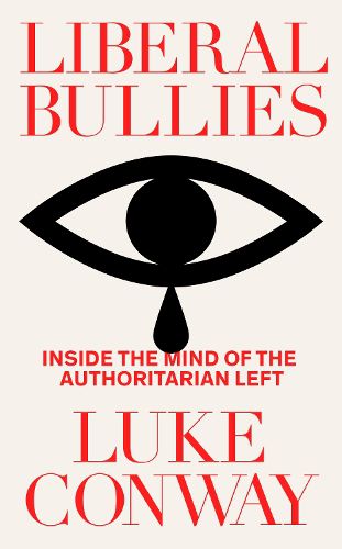 Cover image for Liberal Bullies: Why the Left has an Authoritarianism Problem and How to Fix It