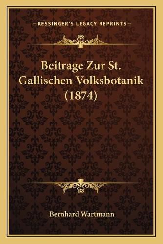 Cover image for Beitrage Zur St. Gallischen Volksbotanik (1874)