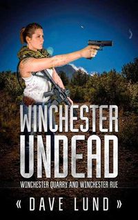 Cover image for Winchester Undead: Winchester Quarry (Book Three) and Winchester Rue (Book Four)