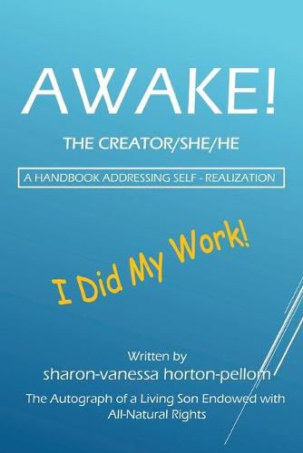 Cover image for AWAKE! THE CREATOR/SHE/HE A Handbook for Self- Realization